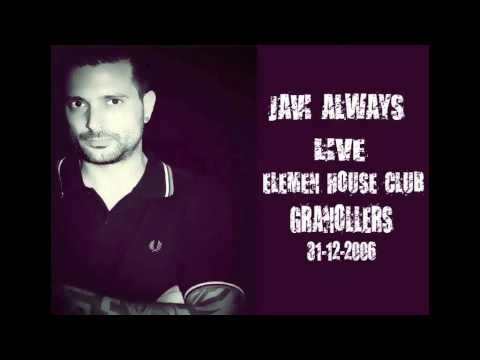 JAVI ALWAYS LIVE @ ELEMEN HOUSE CLUB GRANOLLERS (FIN DE AÑO 2006)