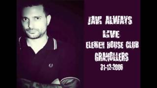 JAVI ALWAYS LIVE @ ELEMEN HOUSE CLUB GRANOLLERS (FIN DE AÑO 2006)