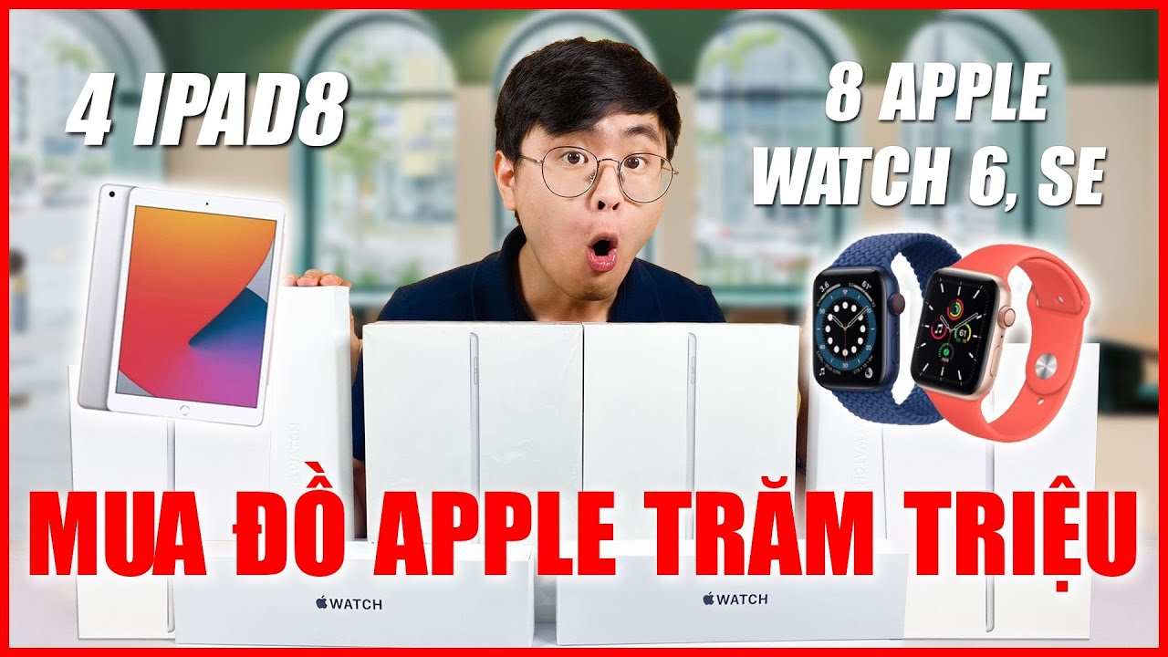 Schannel bỏ hơn TRĂM TRIỆU mua đồ Apple: 8 Apple Watch series 6, 4 iPad Gen 8...