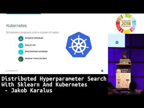 PyCon.DE 2018: Distributed Hyperparameter Search With Sklearn And Kubernetes - Jakob Karalus