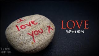 Finding Hope - Love (Lyrics)