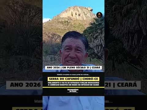 Ceará | Isolamento e falta de estradas forçam moradores a carregar doentes em redes na Serra do Cafundó, no Choró