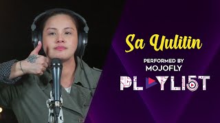 Playlist: “Sa Uulitin” by Mojofly (Home Sessions)