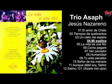 Trio Eben-Ezer - La Vida es una flor - Album Completo