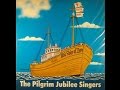 The Pilgrim Jubilee Singers - The Old Ship Of Zion