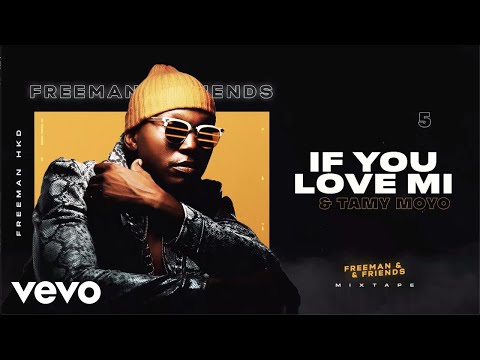 Freeman HKD, Tamy Moyo - If You Love Mi (Official Audio)