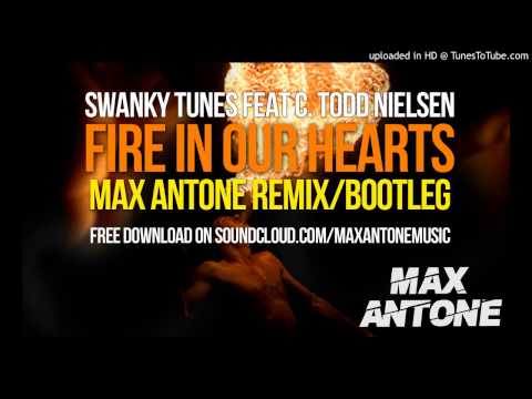 Swanky Tunes Feat. C Todd Nielsen - Fire in Our Hearts (Max Antone Bootleg)