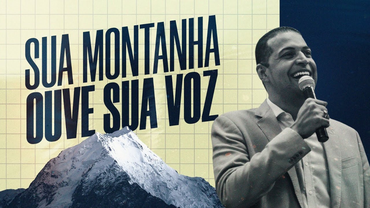 Sua Montanha OUVE Sua VOZ  - Pr. Francisco