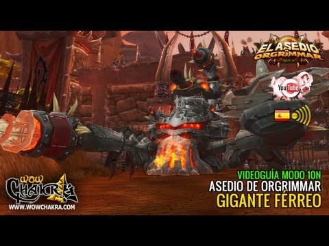 Videoguía Gigante férreo 10N - Asedio de Orgrimmar Parche 5.4 (ES)
