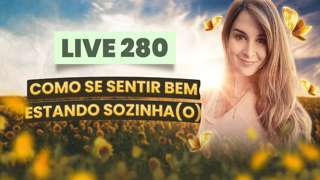 Live280: COMO SE SENTIR BEM SOZINHA(O)