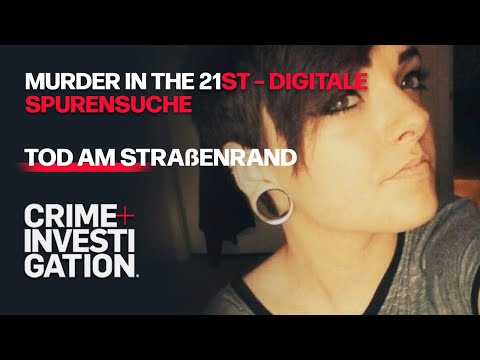 Tod am Straßenrand | Murder in the 21st – Digitale Spurensuche | CRIME + INVESTIGATION