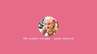 the sweet escape - gwen stefani (sped up)