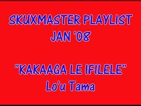 Kakaaga Le Ifilele - Lo'u Tama