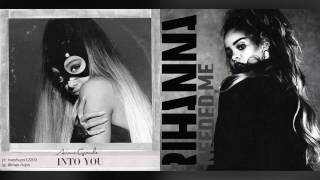 MASHUP - Into You / Needed Me (Ariana Grande &amp; Rihanna)