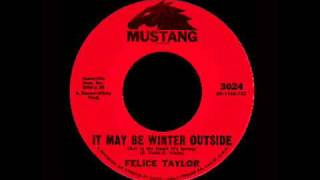 Felice Taylor - It May Be Winter Outside