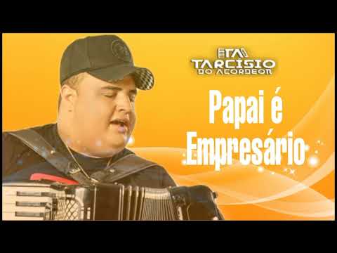 Tarcisio do Acordeon《Papai é Empresário 》Repertório Novo Abril #2022 #music #musicanova #lançamentos
