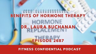 Benefits of Hormone Therapy with Dr. Laura Buchanan - Episode 2687