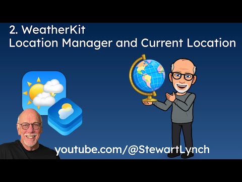 2.  WeatherKit: LocationManager and CurrentLocation thumbnail