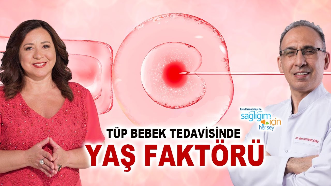 Tüp Bebek Tedavisinde Yaş Faktörünün Önemi