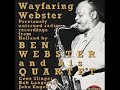 Ben Webster And His Quartet ‎– Wayfaring Webster ( Full Album )