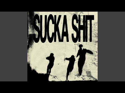 SUCKA SHIT