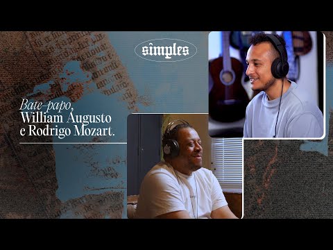 Bate-papo William Augusto e Rodrigo Mozart | Simples