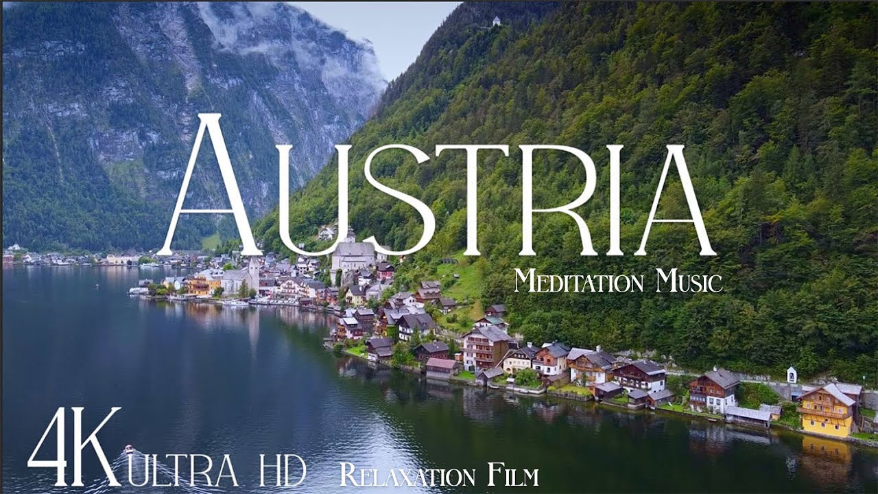 AUSTRIA Relaxation Film 4K - Peaceful Relaxing Music - Nature 4k Video UltraHD