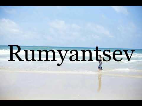How To Pronounce Rumyantsev🌈🌈🌈🌈🌈🌈Pronunciation Of Rumyantsev