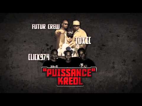 -PUISSANCE KREOL-Toxic ft Futur Crew ft Click974