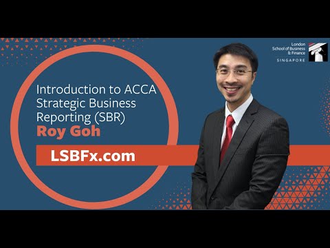 Introduction to ACCA Strategic Business Reporting (SBR), Roy Goh, LSBF Singapore | LSBFx.com