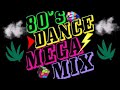 80's DANCE MEGA MIX MASHUP