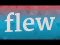 FLEW pronunciation • How to pronounce FLEW