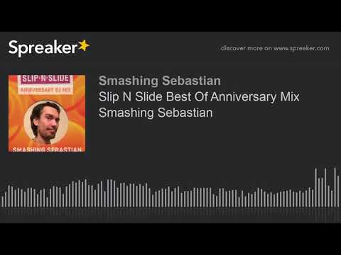 Slip N Slide Best Of Anniversary Mix Smashing Sebastian (made with Spreaker)