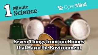 Seven Things from our Homes that Harm the Environment | Science pills