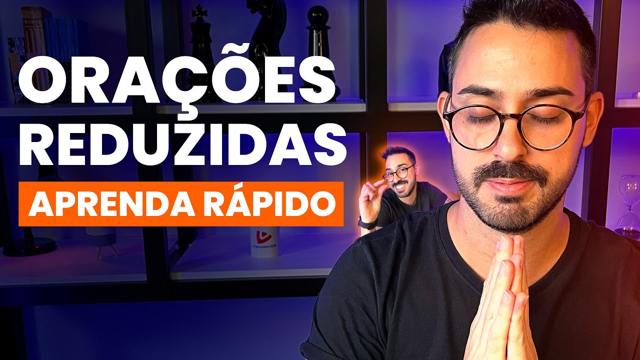 O QUE SÃO ORAÇÕES REDUZIDAS?