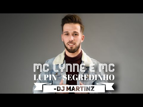 MC LYNNE E MC LUPIN - SEGREDINHO -DJ MARTINZ