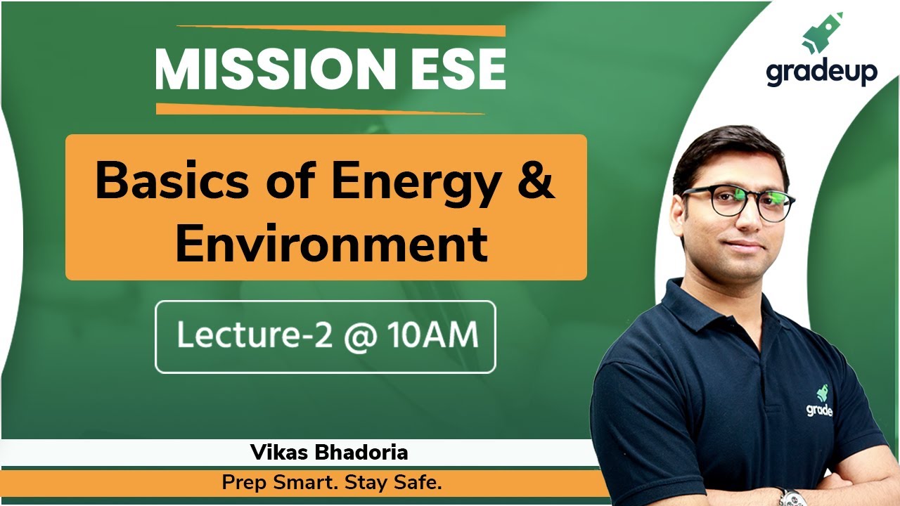 Basics of Energy & Environment | Conservation of Environment | MISSION ESE | Vikas sir | Gradeup