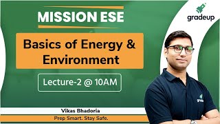 Basics of Energy & Environment | Conservation of Environment | MISSION ESE | Vikas sir | Gradeup