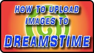 How to Upload Images to Dreamstime - Stock Photography Ep. 11