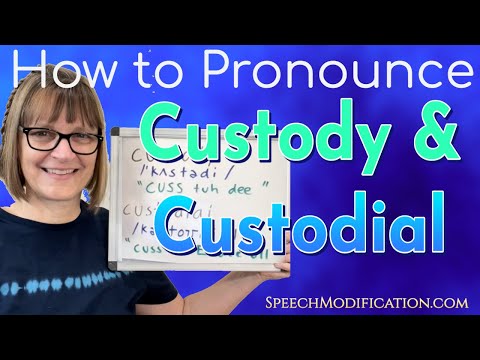 How to Pronounce Custody and Custodial