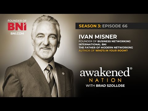 Wisdom from The Father of Modern Networking, Founder of BNI, Dr. Ivan Misner