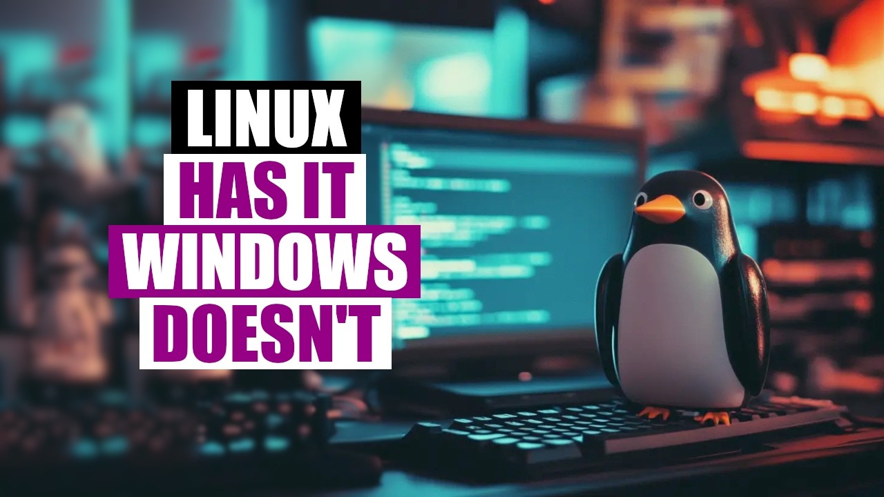 Features Linux Has...But Windows Doesn't!
