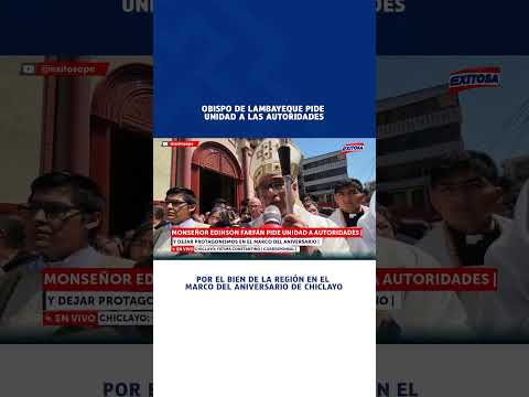 🔴🔵 Monseñor Edinson Farfán pidió unidad a las autoridades