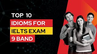 10 IELTS IDIOMS for a 9 Band Score | IELTS Speaking preparation useful idioms
