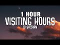 [1 HOUR] Ed Sheeran - Visiting Hours (Lyrics)