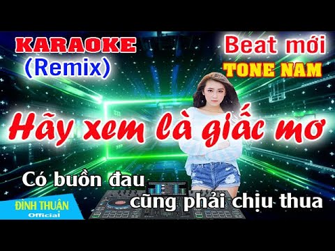 Hãy Xem Là Giấc Mơ Karaoke Remix Tone Nam Dj Cực hay 2022