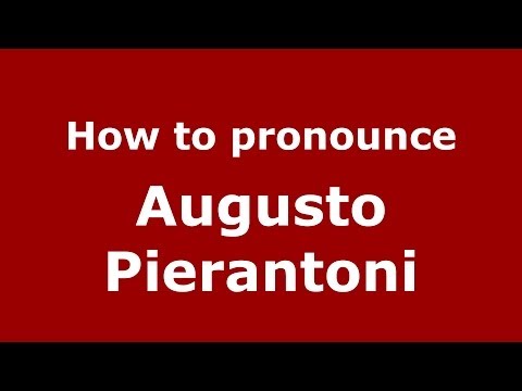 How to pronounce Augusto Pierantoni (Italian/Italy) - PronounceNames.com
