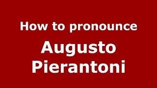 How to pronounce Augusto Pierantoni