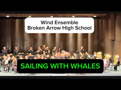 Sailing With Whales (Rossano Galante) Wind Ensemble ~ Broken Arrow High School