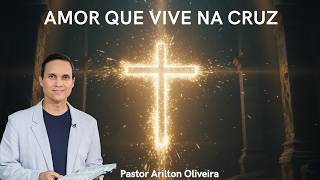 SBT 708. AMOR QUE VIVE NA CRUZ / PASTOR ARILTON OLIVEIRA